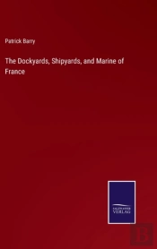 The Dockyards, Shipyards, And Marine Of France