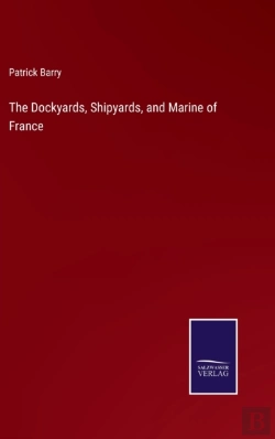 Bertrand.pt - The Dockyards, Shipyards, And Marine Of France