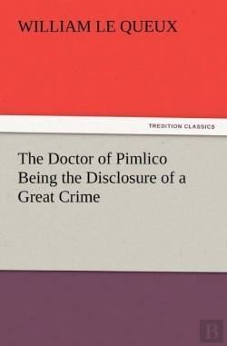 Bertrand.pt - The Doctor Of Pimlico Being The Disclosure Of A Great Crime