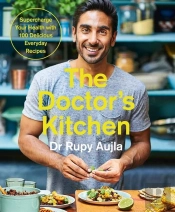 The Doctorâ€™S Kitchen: Supercharge Your Health With 100 Delicious Everyday Recipes