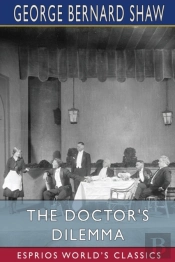 The Doctor'S Dilemma  Esprios Classics