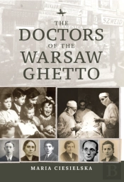 The Doctors Of The Warsaw Ghetto