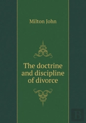 The Doctrine And Discipline Of Divorce