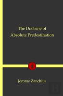 The Doctrine Of Absolute Predestination