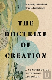 The Doctrine Of Creation Â€“ A Constructive Kuyperian Approach
