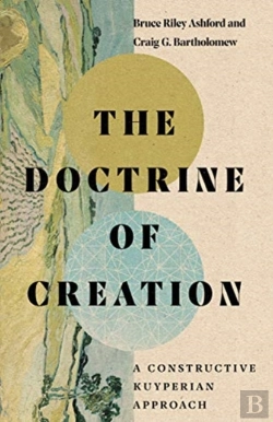 Bertrand.pt - The Doctrine Of Creation Â€“ A Constructive Kuyperian Approach
