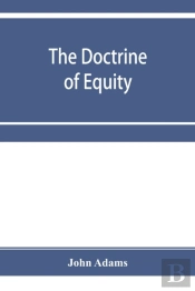 The Doctrine Of Equity. A Commentary On