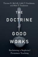 The Doctrine Of Good Works Â€“ Reclaiming A Neglected Protestant Teaching
