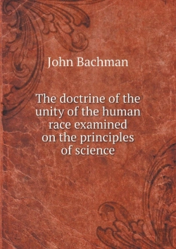 Bertrand.pt - The Doctrine Of The Unity Of The Human Race Examined On The Principles Of Science