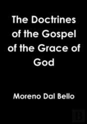 The Doctrines Of The Gospel Of The Grace Of God