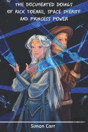 The Documented Do'Ings Of Rick Toenail Space Sheriff And Princess Power