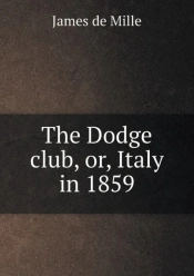 The Dodge Club, Or, Italy In 1859