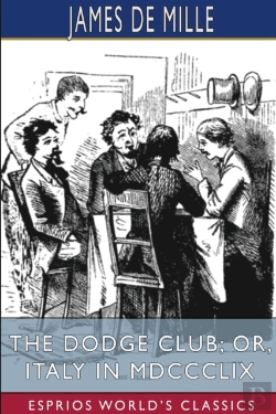 Bertrand.pt - The Dodge Club; Or, Italy In Mdccclix (Esprios Classics)