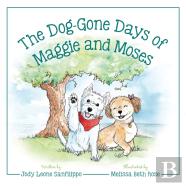 The Dog-Gone Days Of Maggie And Moses