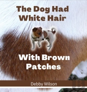 The Dog Had White Hair With Brown Patches