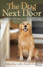The Dog Next Door Â€“ And Other Stories Of The Dogs We Love