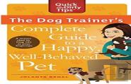 The Dog Trainer'S Complete Guide To A Happy, Well-Behaved Pet