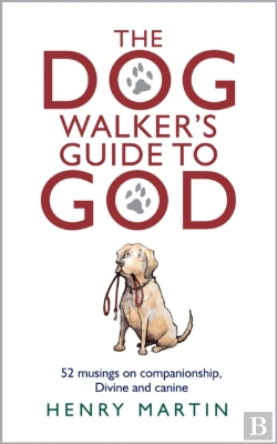 Bertrand.pt - The Dog Walker'S Guide To God