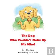 The Dog Who Couldn'T Make Up His Mind