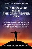 The Dog Who Made The Grim Reaper Cry