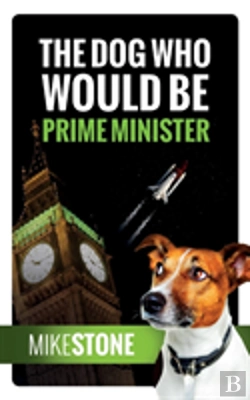 Bertrand.pt - The Dog Who Would Be Prime Minister (The Dog Prime Minister Series Book 1)