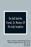 The Doll And Her Friends, Or, Memoirs Of The Lady Seraphina