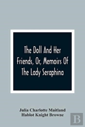 The Doll And Her Friends, Or, Memoirs Of The Lady Seraphina