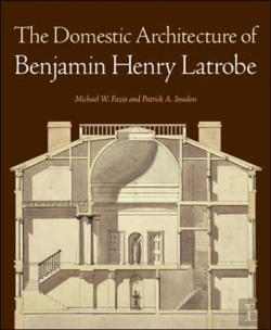 Bertrand.pt - The Domestic Architecture Of Benjamin Henry Latrobe