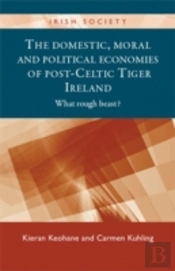 The Domestic, Moral And Political Economies Of Post-Celtic Tiger Ireland