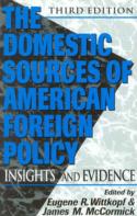 The Domestic Sources Of American Foreign Policy