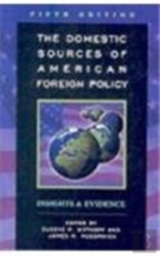 The Domestic Sources Of American Foreign Policy