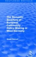 The Domestic Structure Of European Community Policy-Making In West Germany (Routledge Revivals)