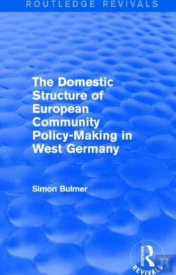 Bertrand.pt - The Domestic Structure Of European Community Policy-Making In West Germany (Routledge Revivals)
