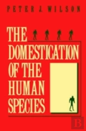 The Domestication Of The Human Species