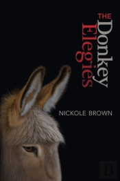 The Donkey Elegies: An Essay In Poems
