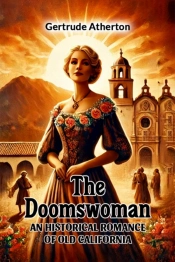 The Doomswomanan Historical Romance Of Old California (Edition2024)