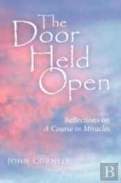 The Door Held Open: Reflections On A Course In Miracles