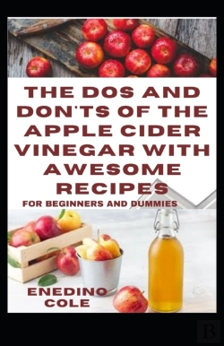Bertrand.pt - The Dos And Don'Ts Of The Apple Cider Vinegar With Awesome Recipes For Beginners And Dummies