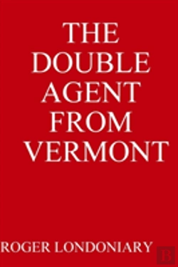 Bertrand.pt - The Double Agent From Vermont