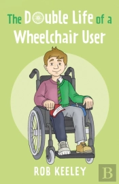The Double Life Of A Wheelchair User
