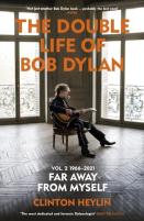 The Double Life Of Bob Dylan Volume 2: 1966-2021