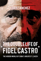 The Double Life Of Fidel Castro
