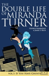 The Double Life Of Miranda Turner Volume 1: If You Have Ghosts