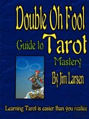 The Double Oh Fool Guide To Tarot Mastery