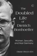 The Doubled Life Of Dietrich Bonhoeffer