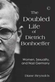 The Doubled Life Of Dietrich Bonhoeffer