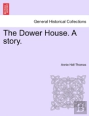 The Dower House. A Story.