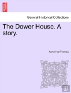 Bertrand.pt - The Dower House. A Story.