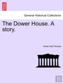 Bertrand.pt - The Dower House. A Story.