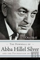 The Downfall Of Abba Hillel Silver And The Foundation Of Israel